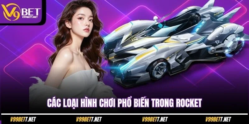 cac-loai-hinh-choi-pho-bien-trong-rocket