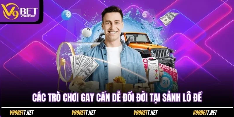 cac-tro-choi-gay-can-de-doi-doi-tai-sanh-lo-de
