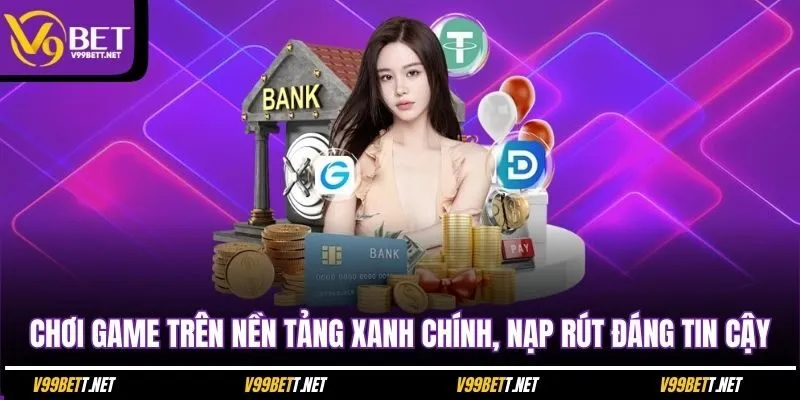 choi-game-tren-nen-tang-xanh-chinh-nap-rut-dang-tin-cay