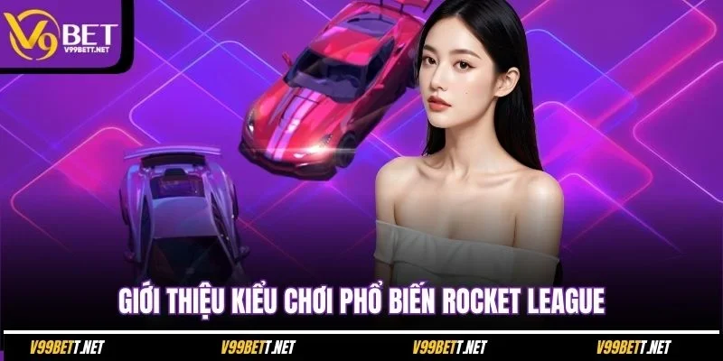gioi-thieu-kieu-choi-pho-bien-rocket-league
