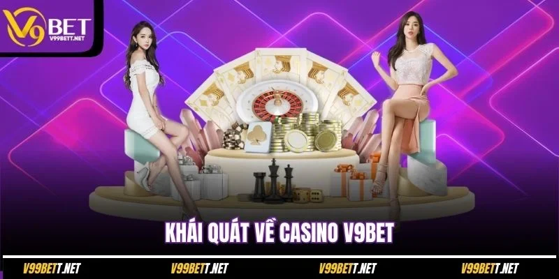 khai-quat-ve-casino-v9bet