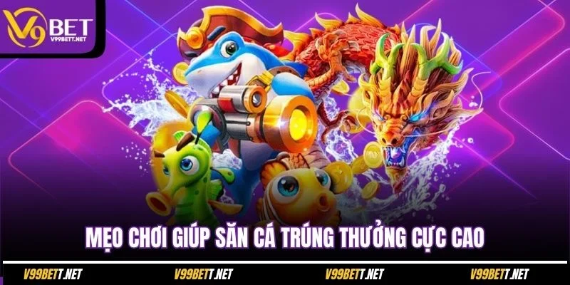 meo-choi-giup-san-ca-trung-thuong-cuc-cao