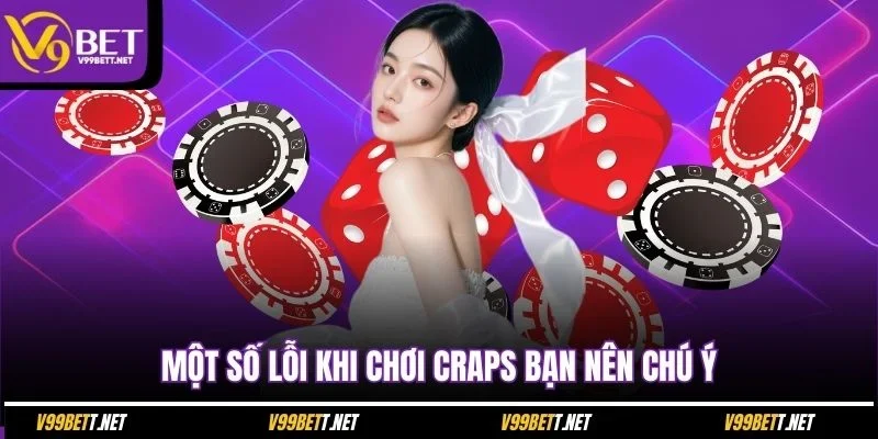 mot-so-loi-khi-choi-craps-ban-nen-chu-y