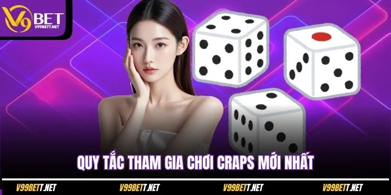 quy-tac-tham-gia-choi-craps-moi-nhat