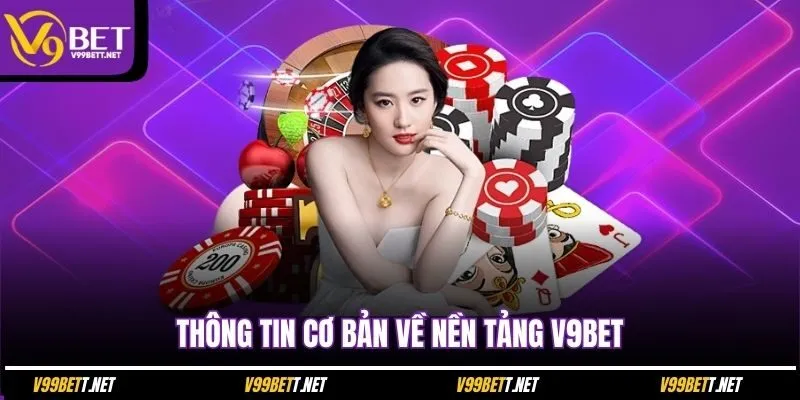 thong-tin-co-ban-ve-nen-tang-v9bet
