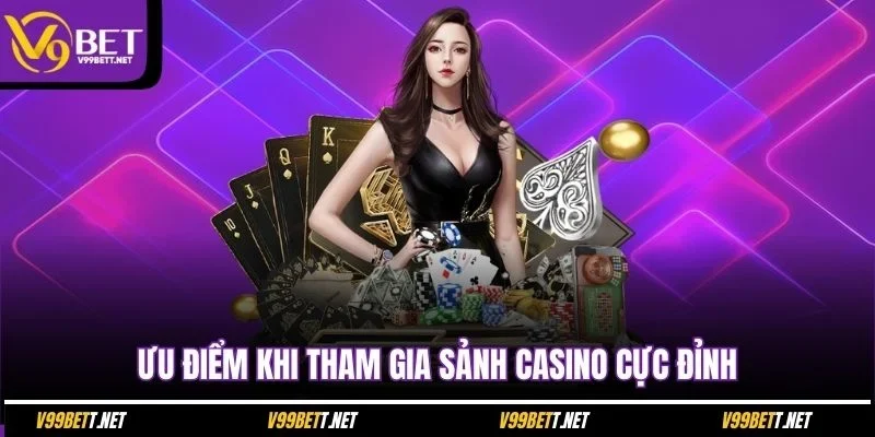 uu-diem-khi-tham-gia-sanh-casino-cuc-dinh